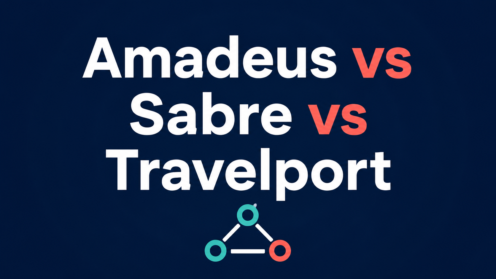 Amadeus vs Sabre vs Travelport GDS comparison