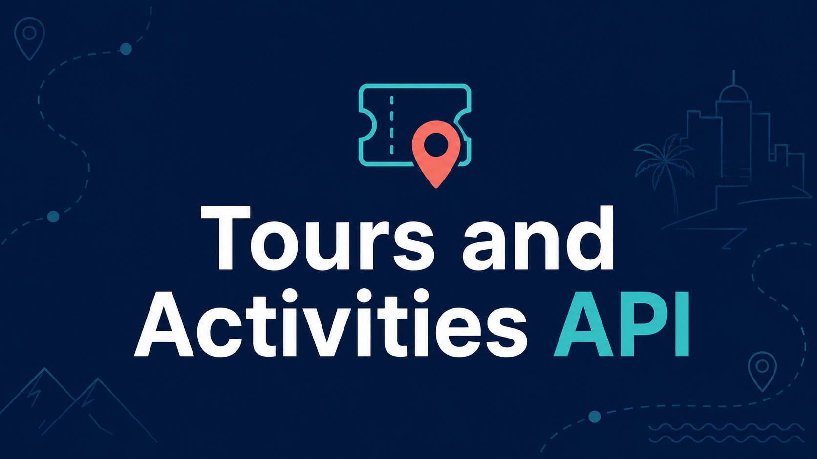 Tours and activities API banner connecting a travel platform to live experiences, tickets, and vouchers