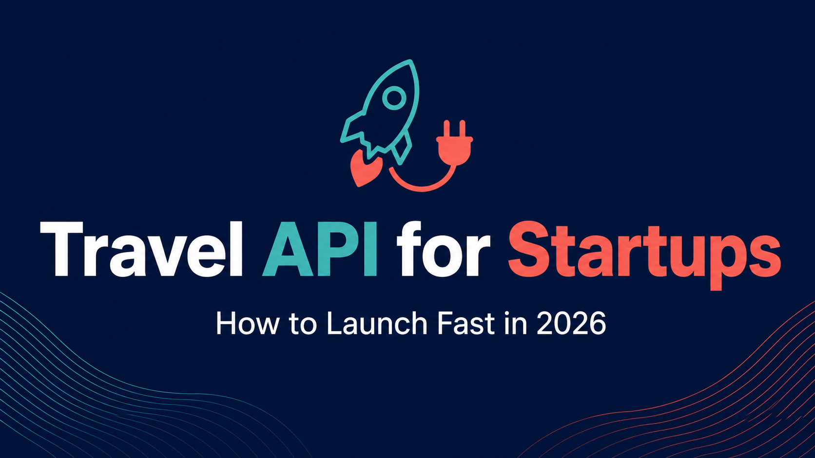 Travel API for startups banner: how to launch fast in 2026